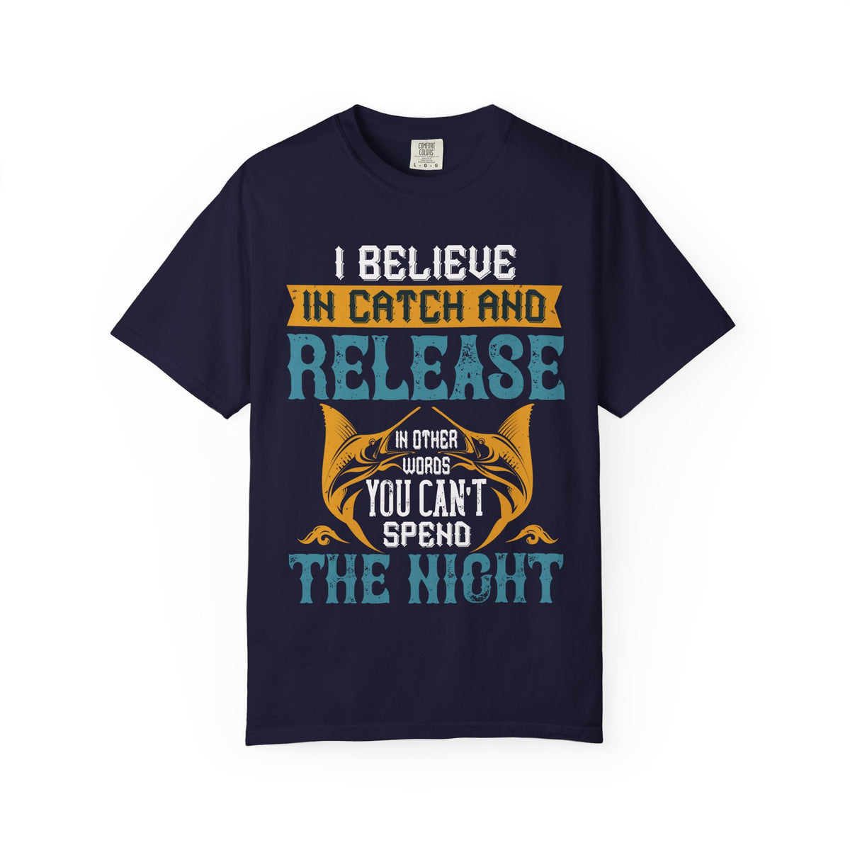 Catch and Release Fishing T-Shirt | I Believe in Catch and Release Graphic Tee