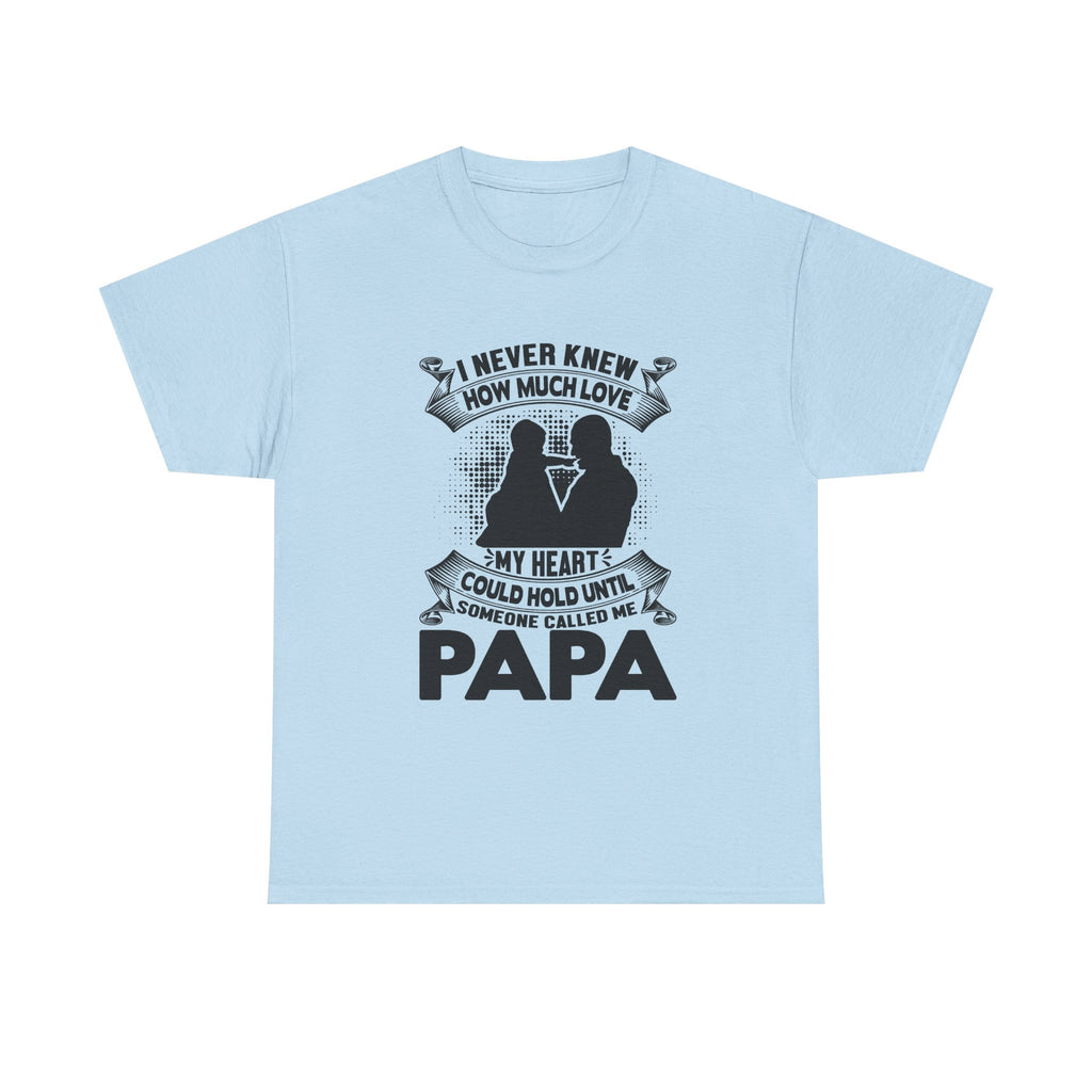 Papa Love T-Shirt | I Never Knew How Love Could Fill Heart | Father’s Day Gift