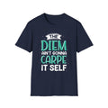 The Diem Aint Gonna Carpe Itself T Shirt Retro Motivational Graphic Tee