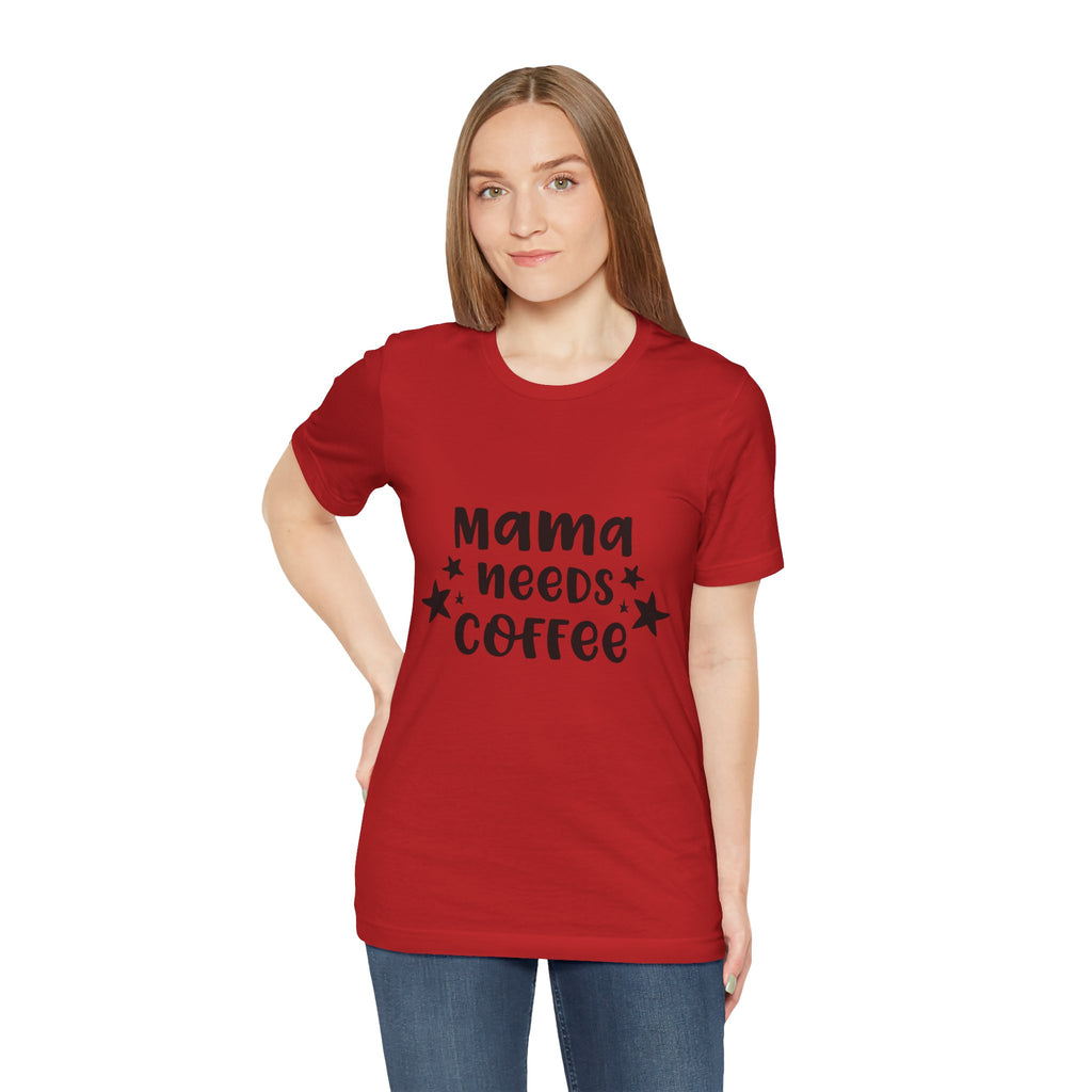 Mama Needs Coffee Tee — Funny Mom Coffee T-Shirt