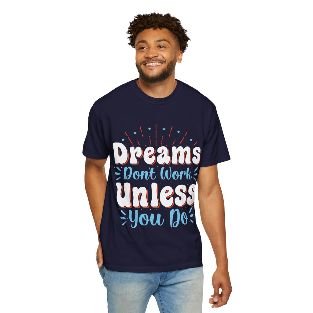 Dreams Don't Work Unless You Do T-shirt | Motivational Graphic Tee