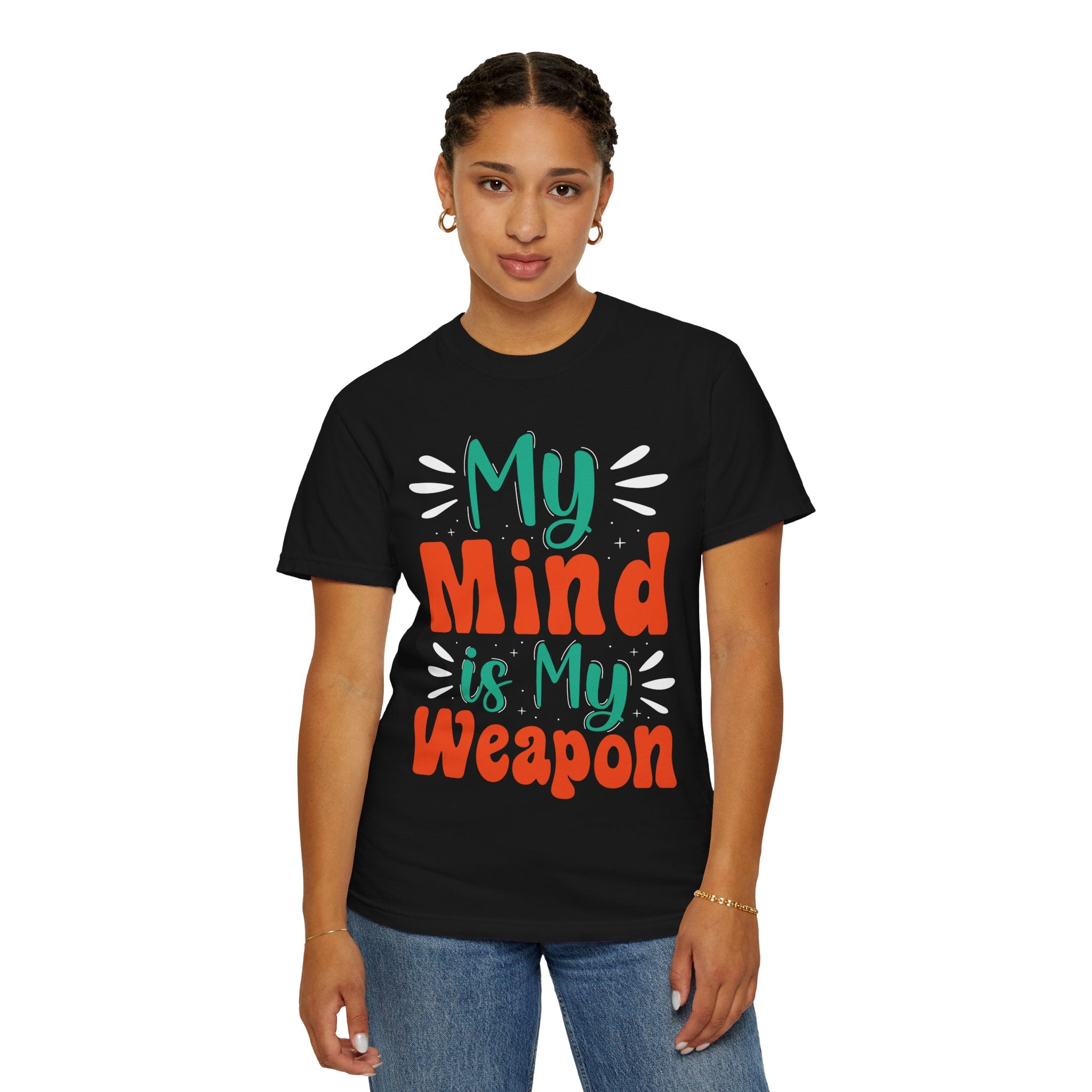 My Mind Is My Weapon T-shirt | Hand-lettered Typography, Garment-Dyed