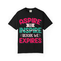 Aspire to Inspire Before We Expire T-Shirt | Vintage Motivational Graphic Tee