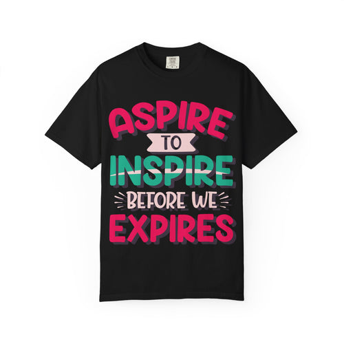 Aspire to Inspire Before We Expire T-Shirt | Vintage Motivational Graphic Tee