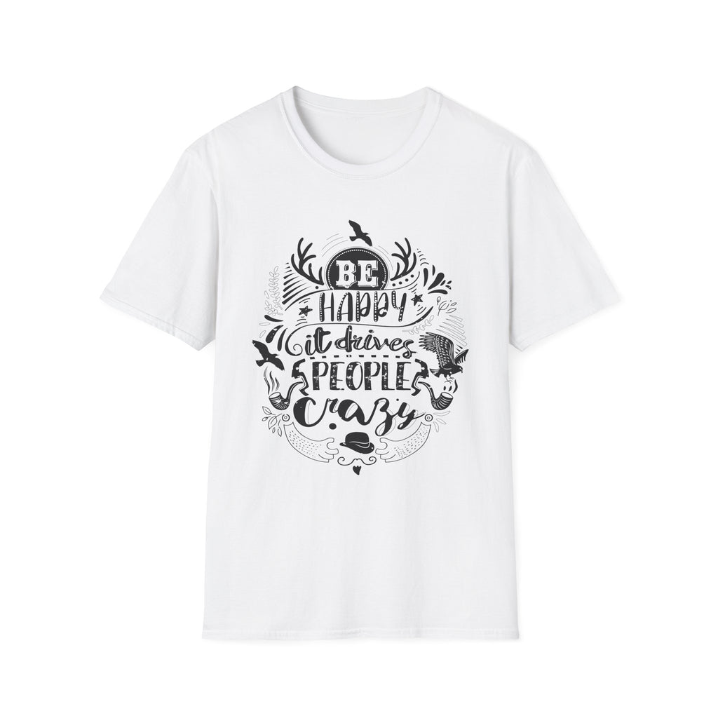 Be Happy It Drives People Crazy T-Shirt | Nature Lettering Tee