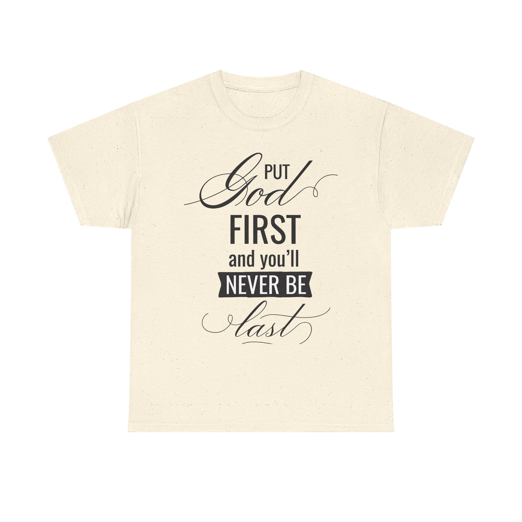 Put God First You'll Never Be Last Tee | Faith Typography T-Shirt