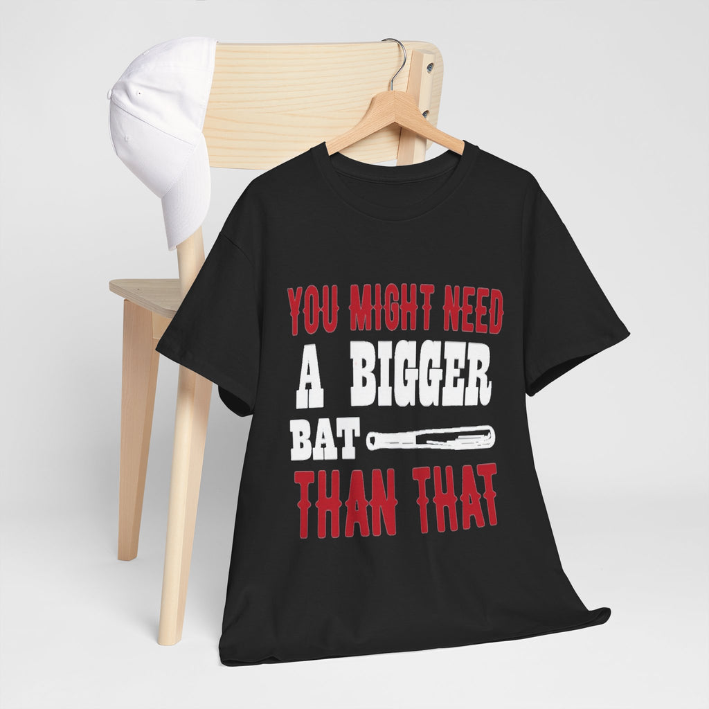 You Might Need a Bigger Bat Than That T-Shirt | Dark Humor Bat Graphic Tee