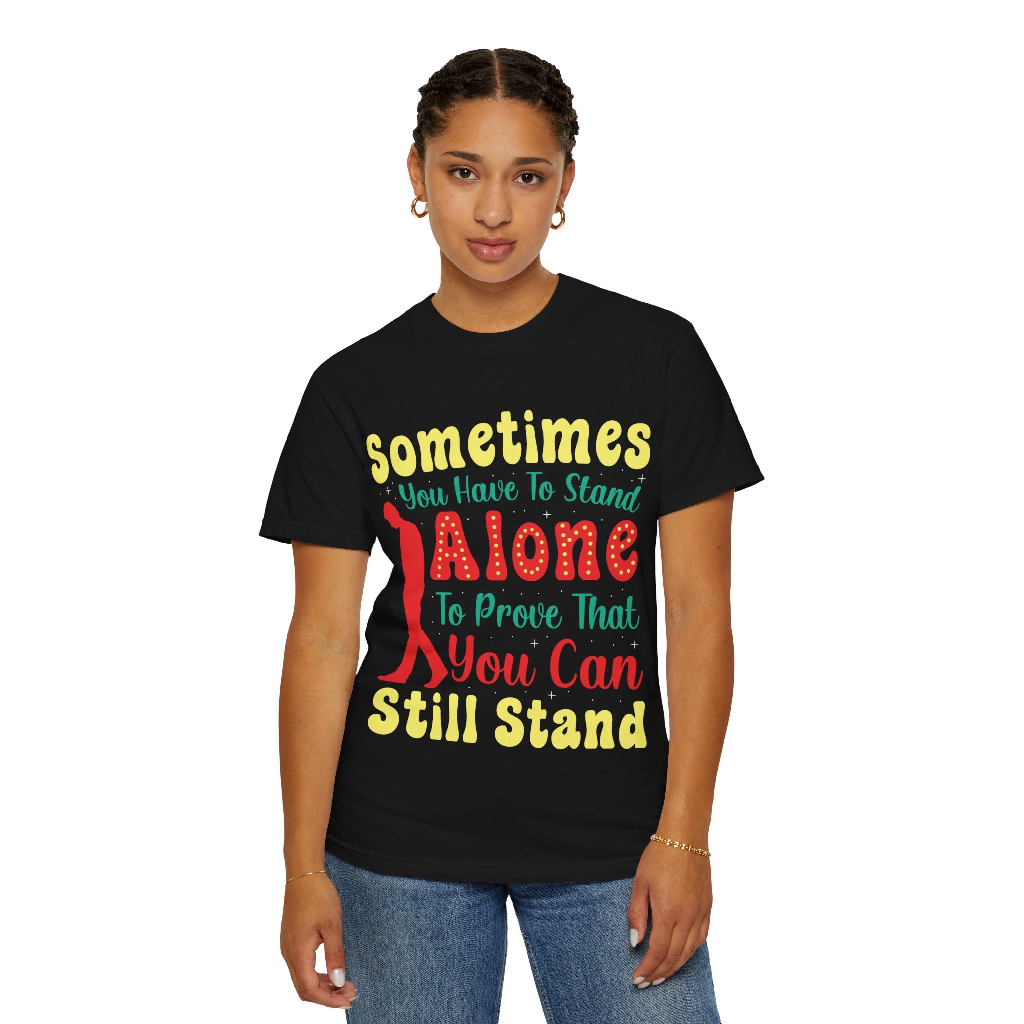 Stand Alone Inspirational Quote T-shirt | Garment-Dyed Vintage Lettering