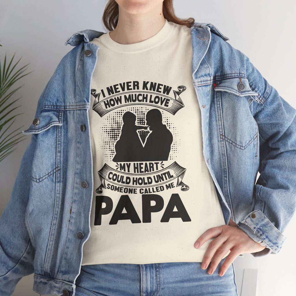 Papa Love T-Shirt | I Never Knew How Love Could Fill Heart | Father’s Day Gift