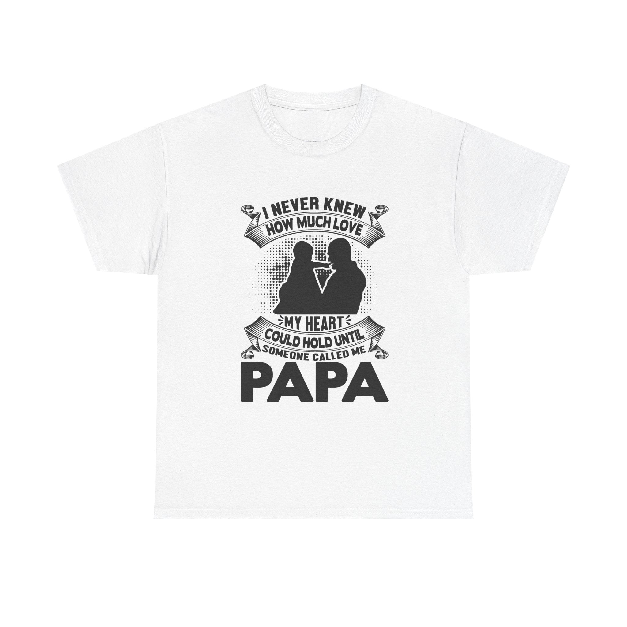 Papa Love T-Shirt | I Never Knew How Love Could Fill Heart | Father’s Day Gift