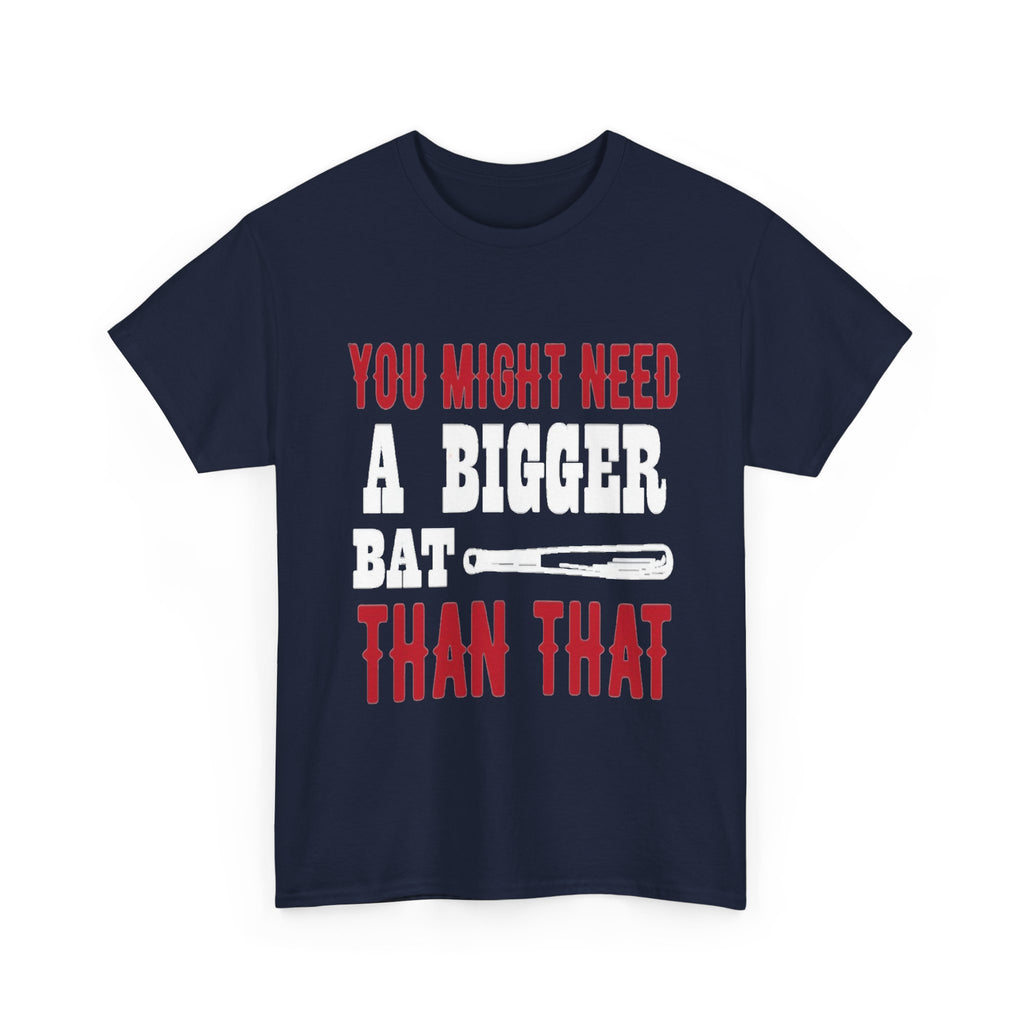 You Might Need a Bigger Bat Than That T-Shirt | Dark Humor Bat Graphic Tee