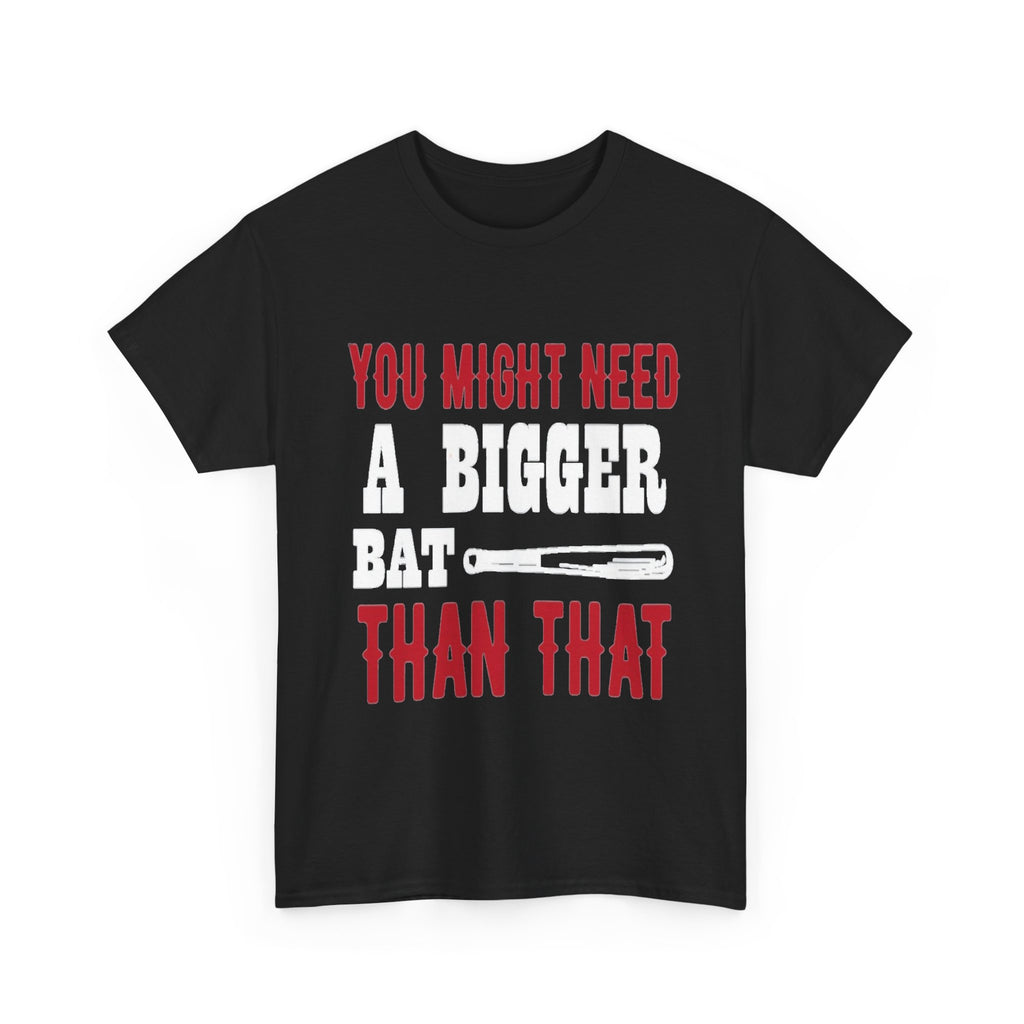 You Might Need a Bigger Bat Than That T-Shirt | Dark Humor Bat Graphic Tee
