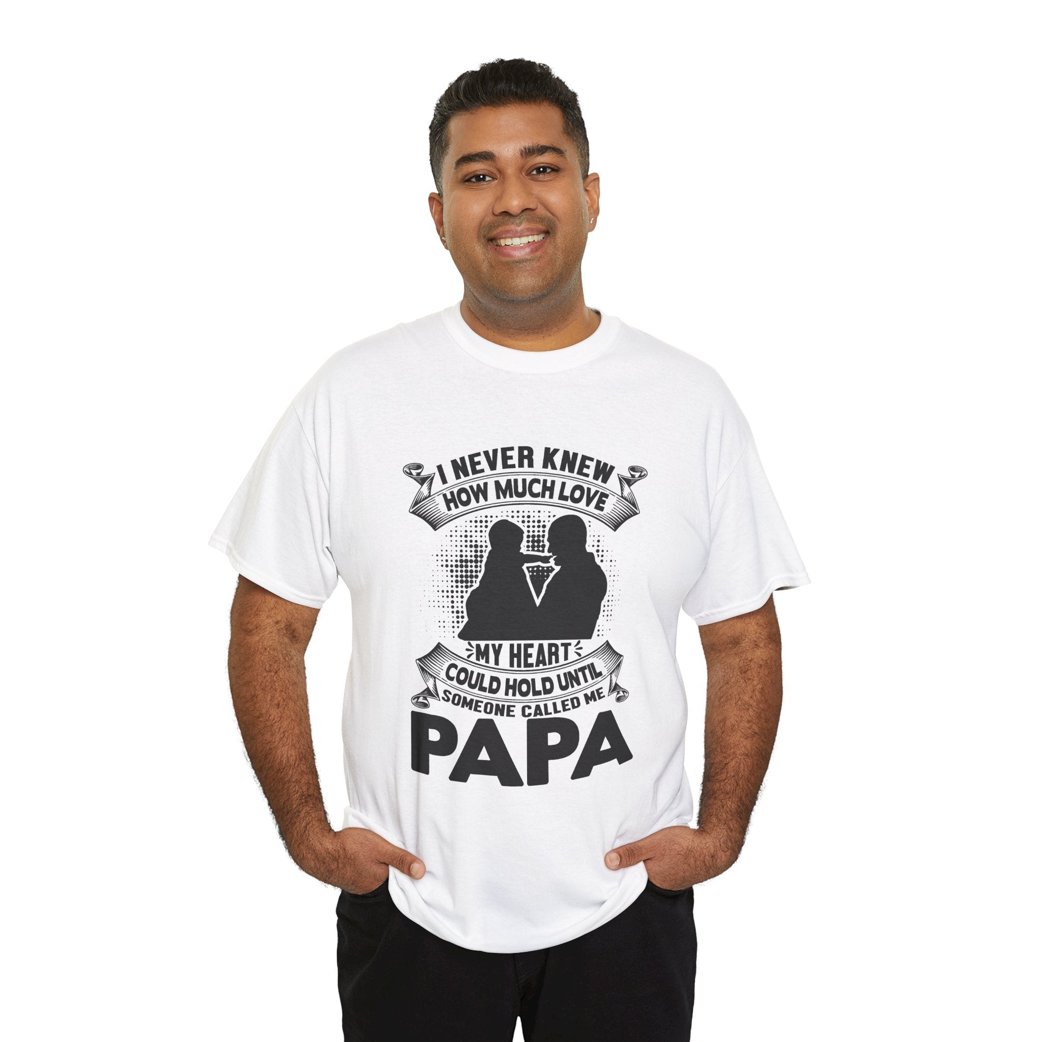 Papa Love T-Shirt | I Never Knew How Love Could Fill Heart | Father’s Day Gift