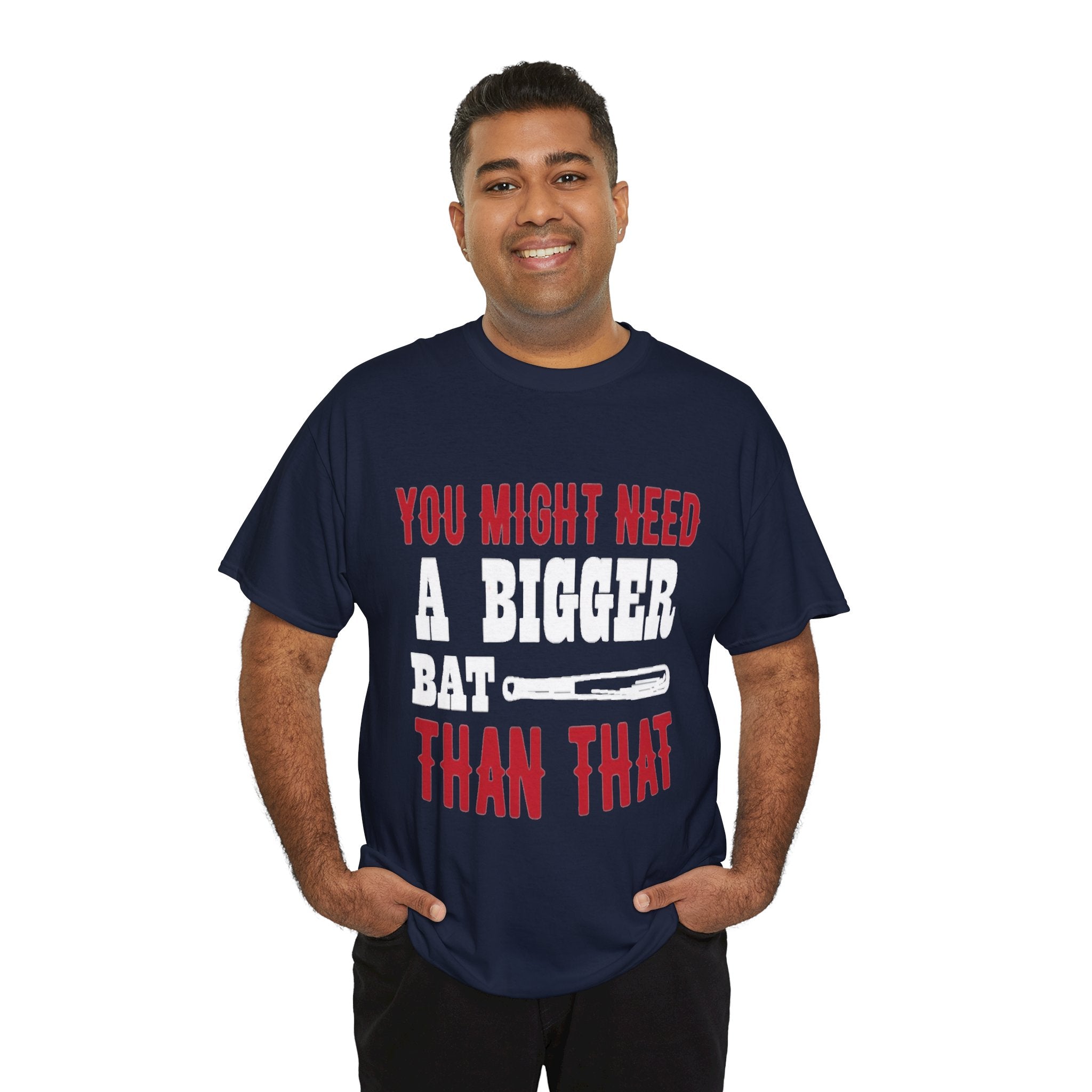 You Might Need a Bigger Bat Than That T-Shirt | Dark Humor Bat Graphic Tee