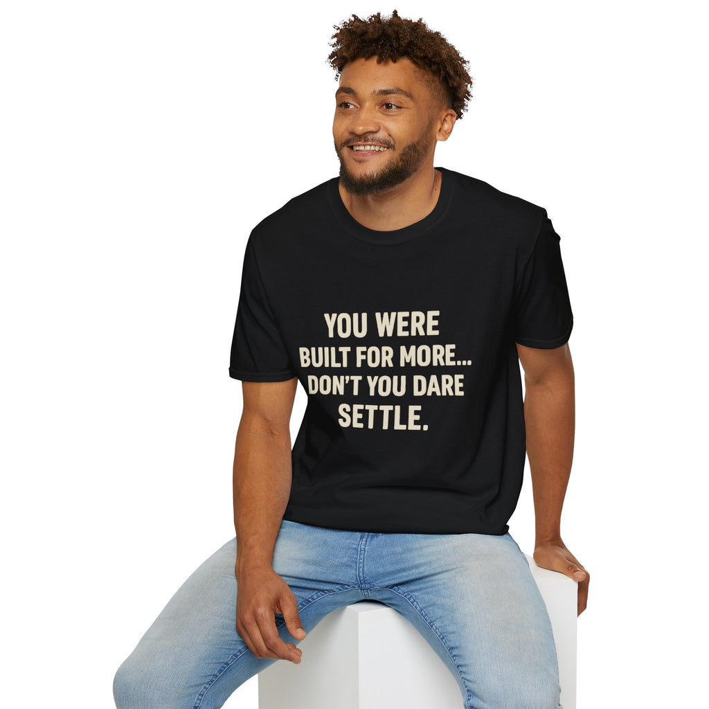 You Were Built For More Shirt | Motivational T-Shirt | Inspirational Quote Tee for Men & Women