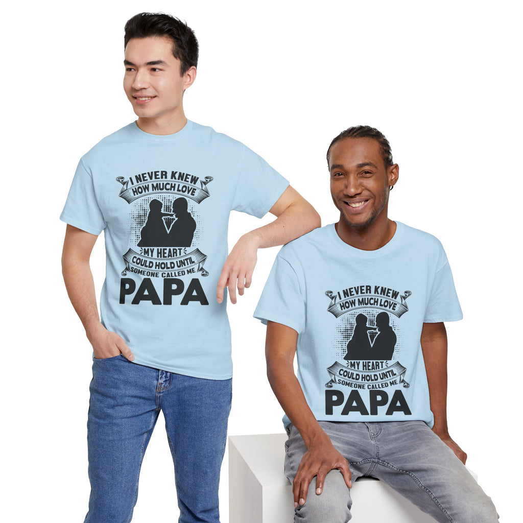 Papa Love T-Shirt | I Never Knew How Love Could Fill Heart | Father’s Day Gift