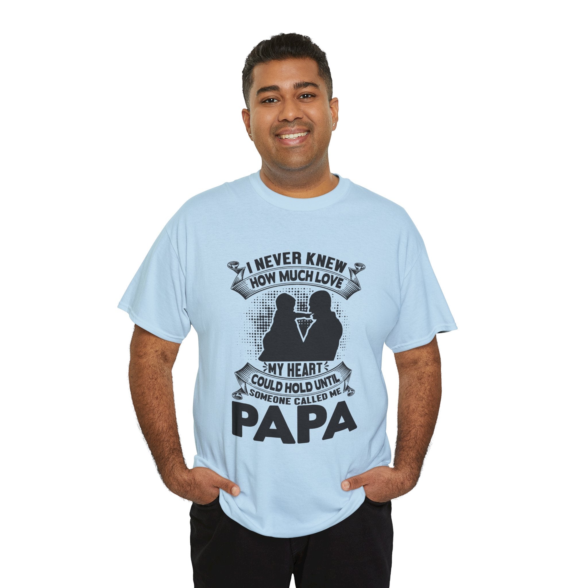 Papa Love T-Shirt | I Never Knew How Love Could Fill Heart | Father’s Day Gift