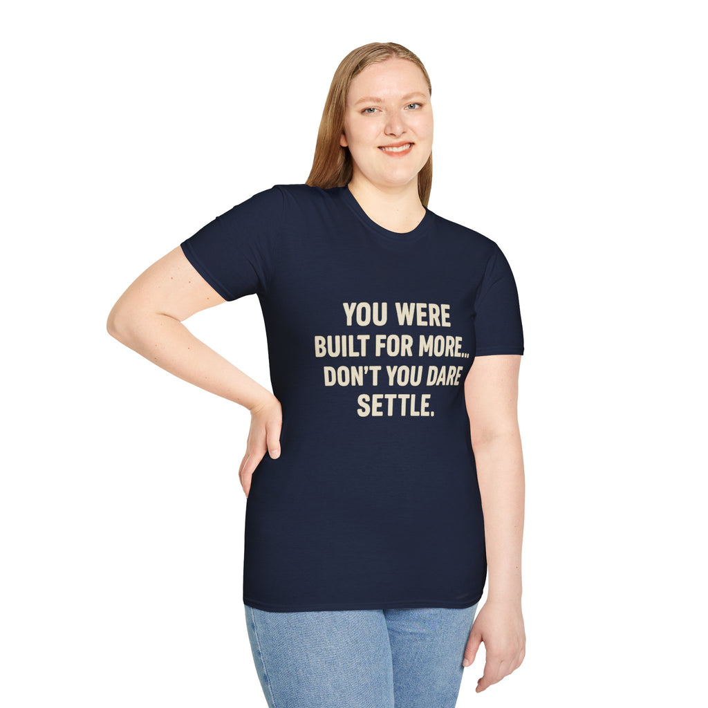 You Were Built For More Shirt | Motivational T-Shirt | Inspirational Quote Tee for Men & Women