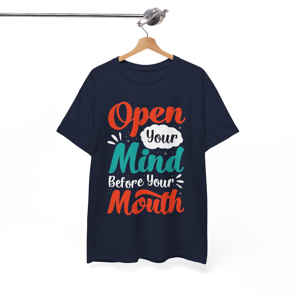 Open Your Mind Before Your Mouth T-Shirt | Typographic Script Tee