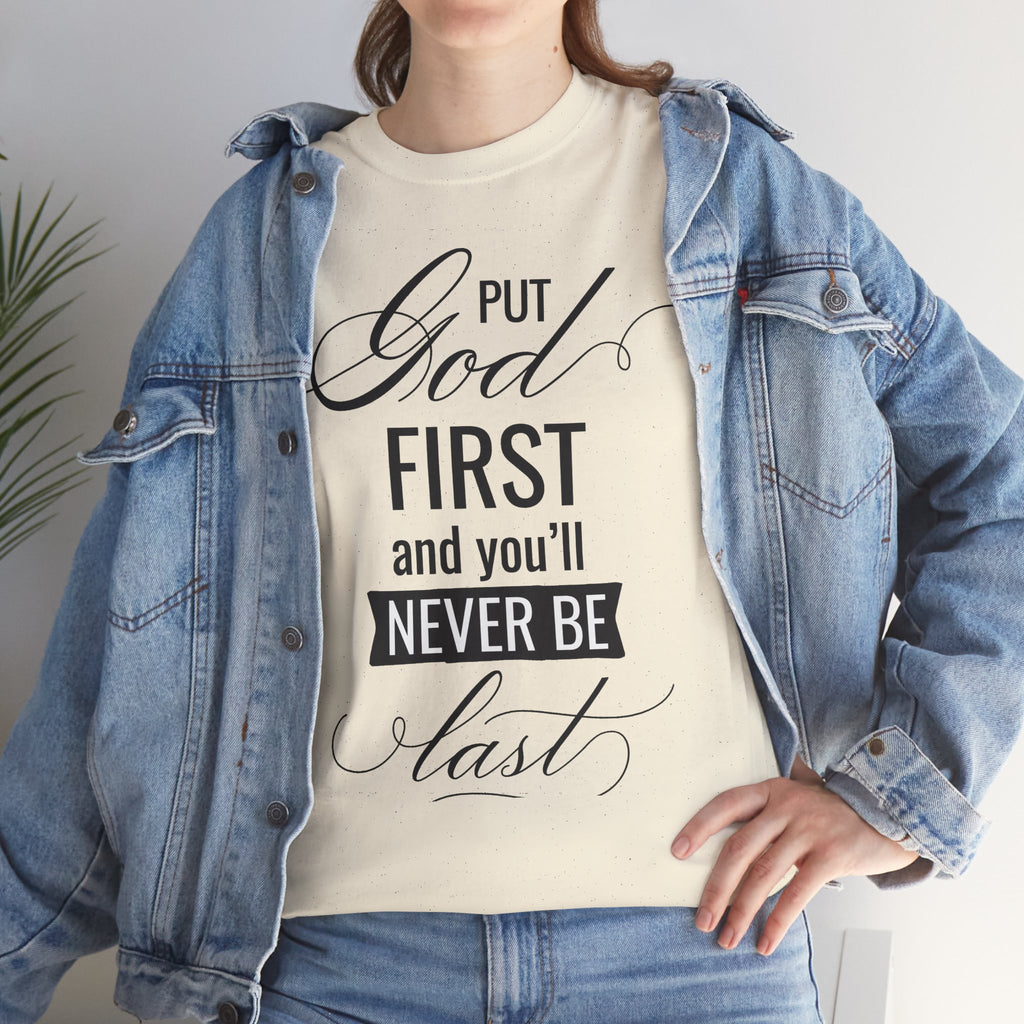 Put God First You'll Never Be Last Tee | Faith Typography T-Shirt