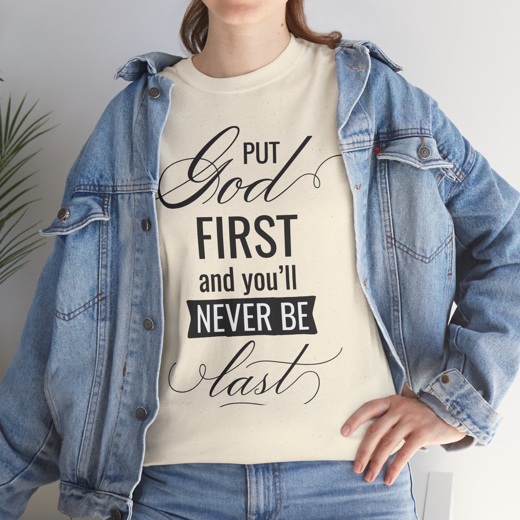 Put God First You'll Never Be Last Tee | Faith Typography T-Shirt