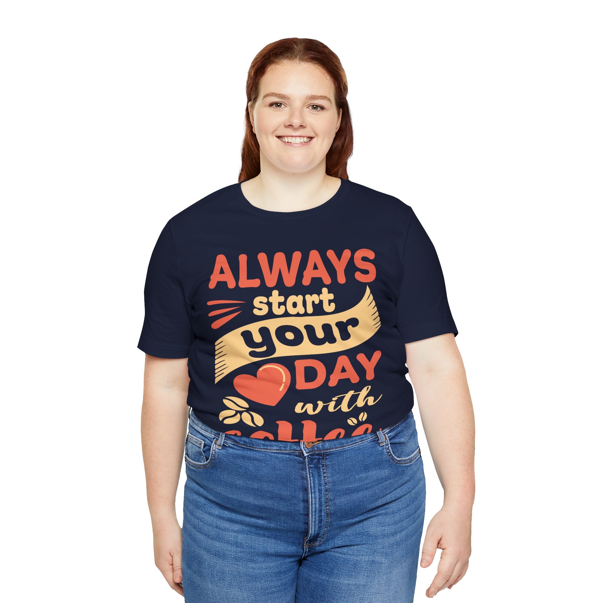 Always Start Your Day With Coffee Tee