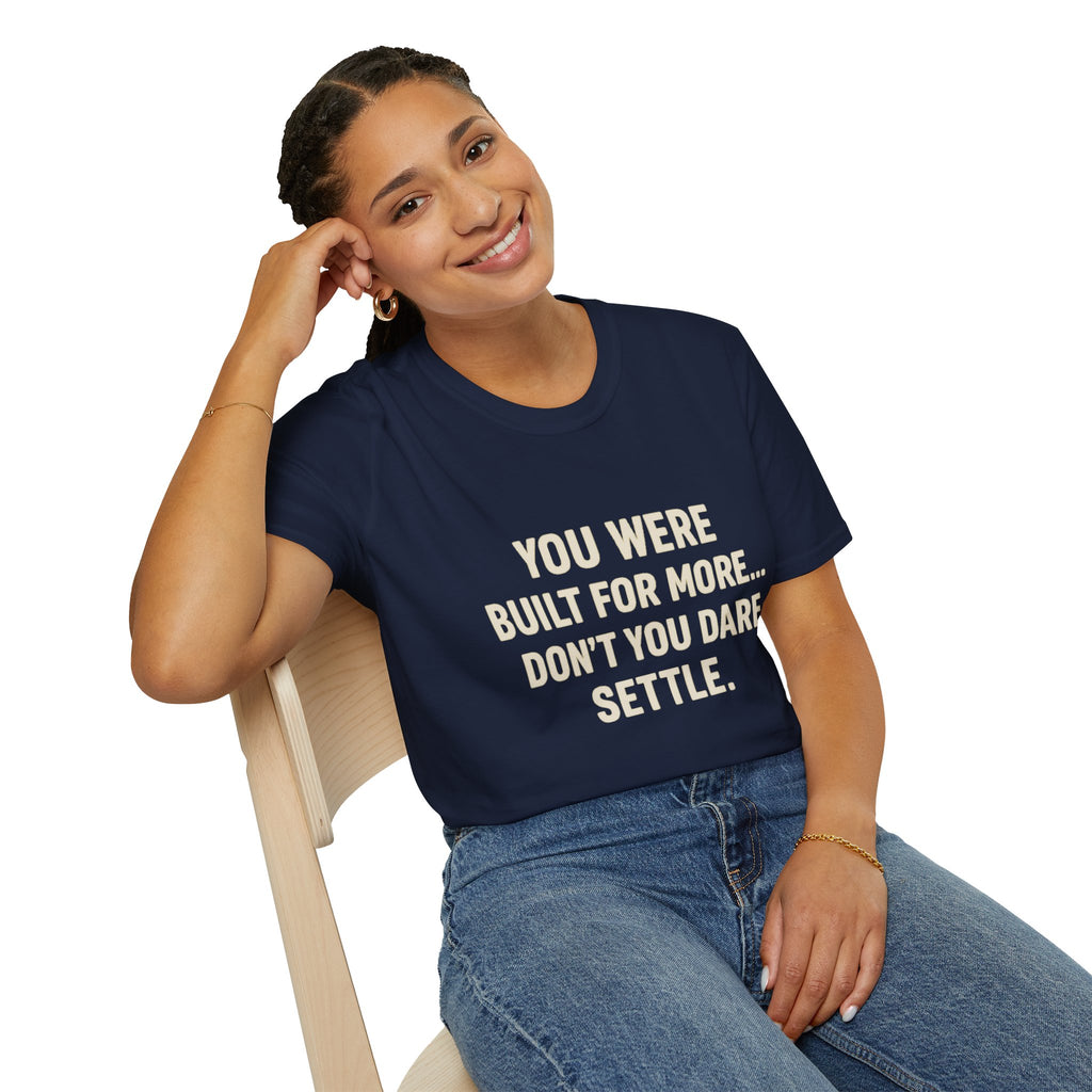 You Were Built For More Shirt | Motivational T-Shirt | Inspirational Quote Tee for Men & Women