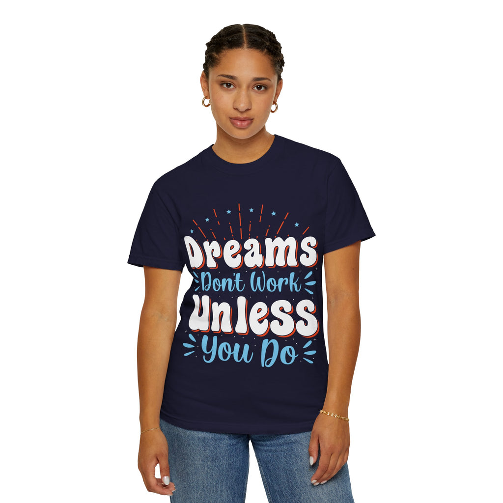 Dreams Don't Work Unless You Do T-shirt | Motivational Graphic Tee