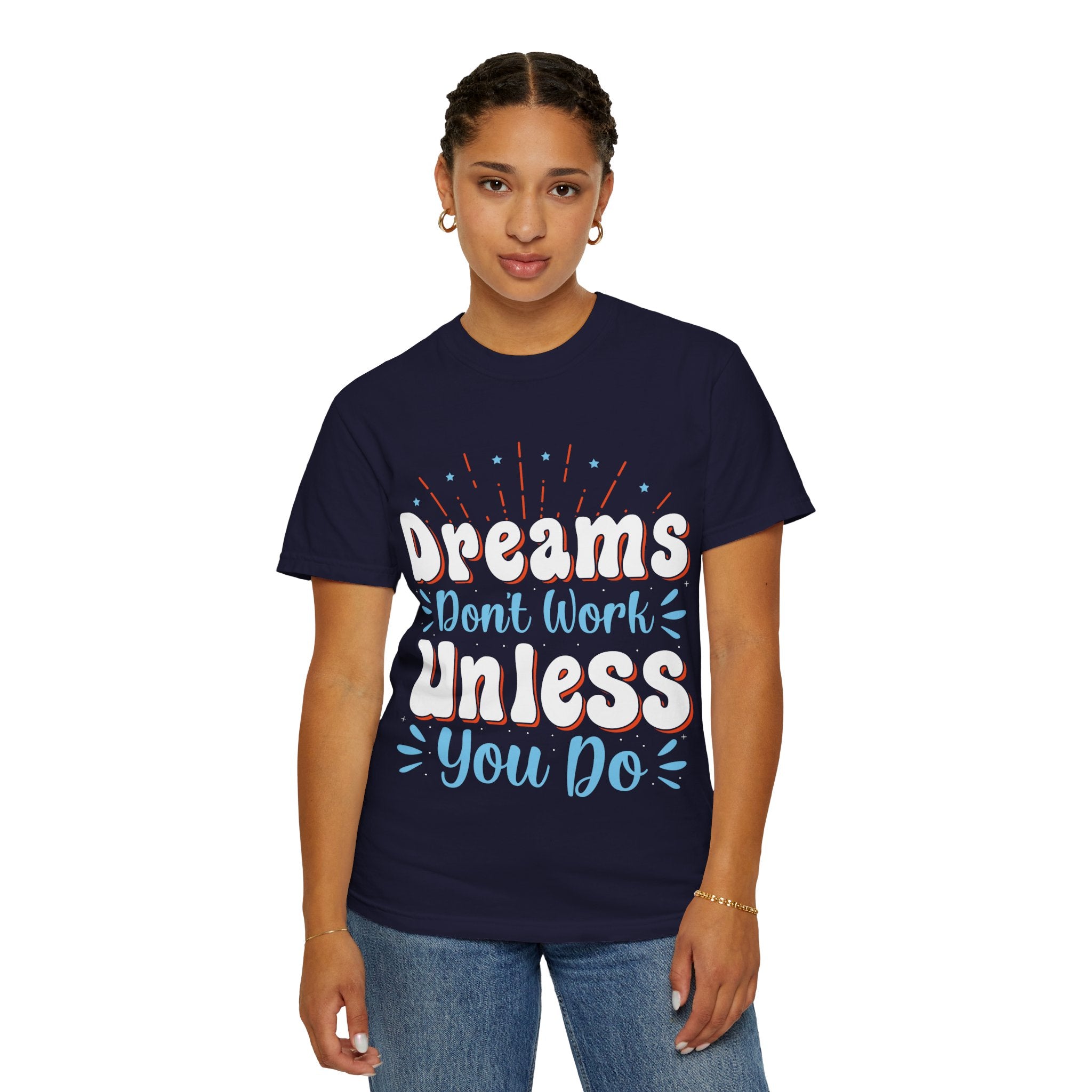 Dreams Don't Work Unless You Do T-shirt | Motivational Graphic Tee
