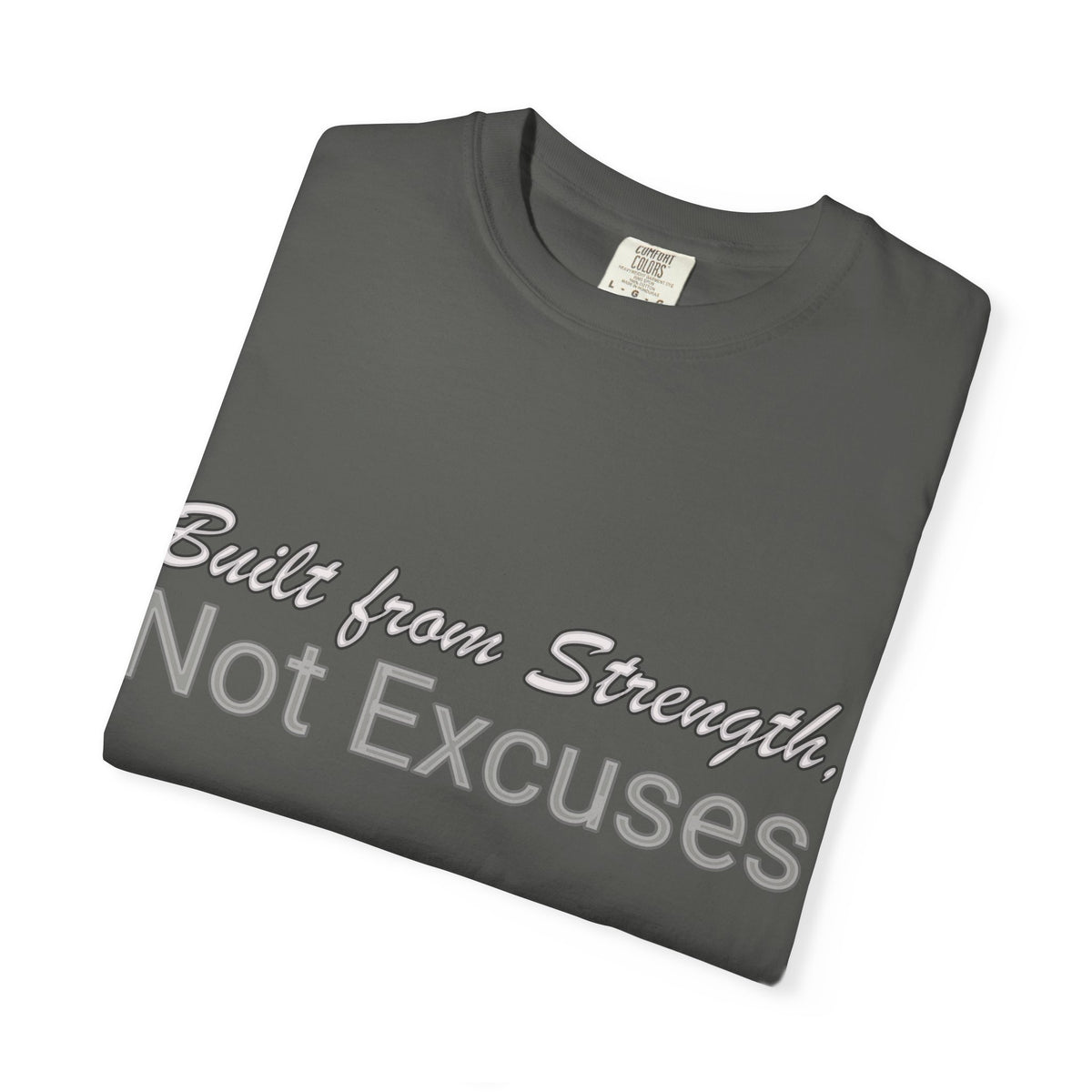 Built from Strength, Not Excuses T-Shirt