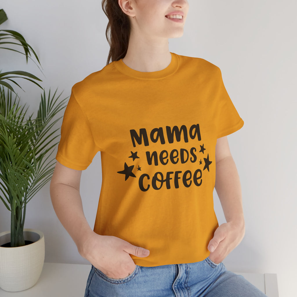 Mama Needs Coffee Tee — Funny Mom Coffee T-Shirt