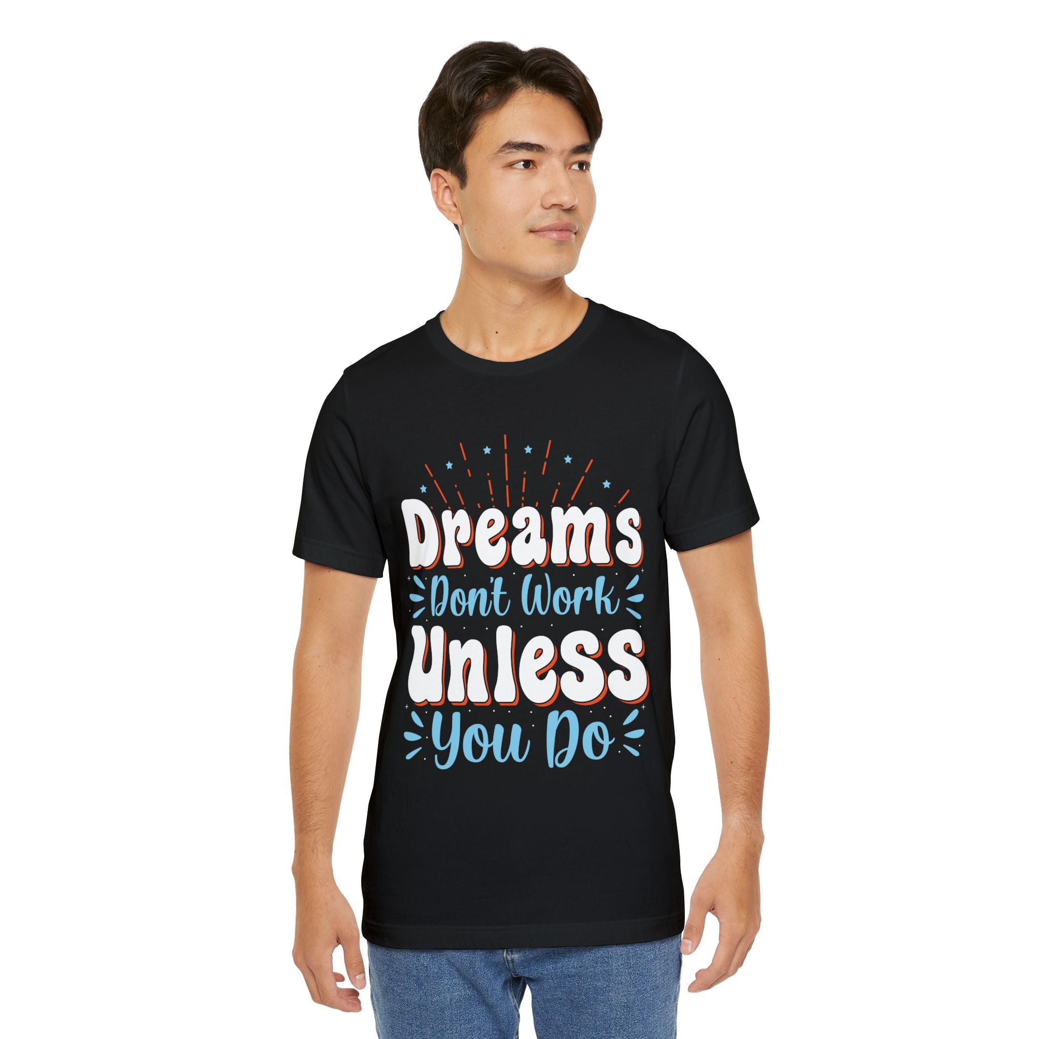 Dreams Don't Work Unless You Do T-Shirt