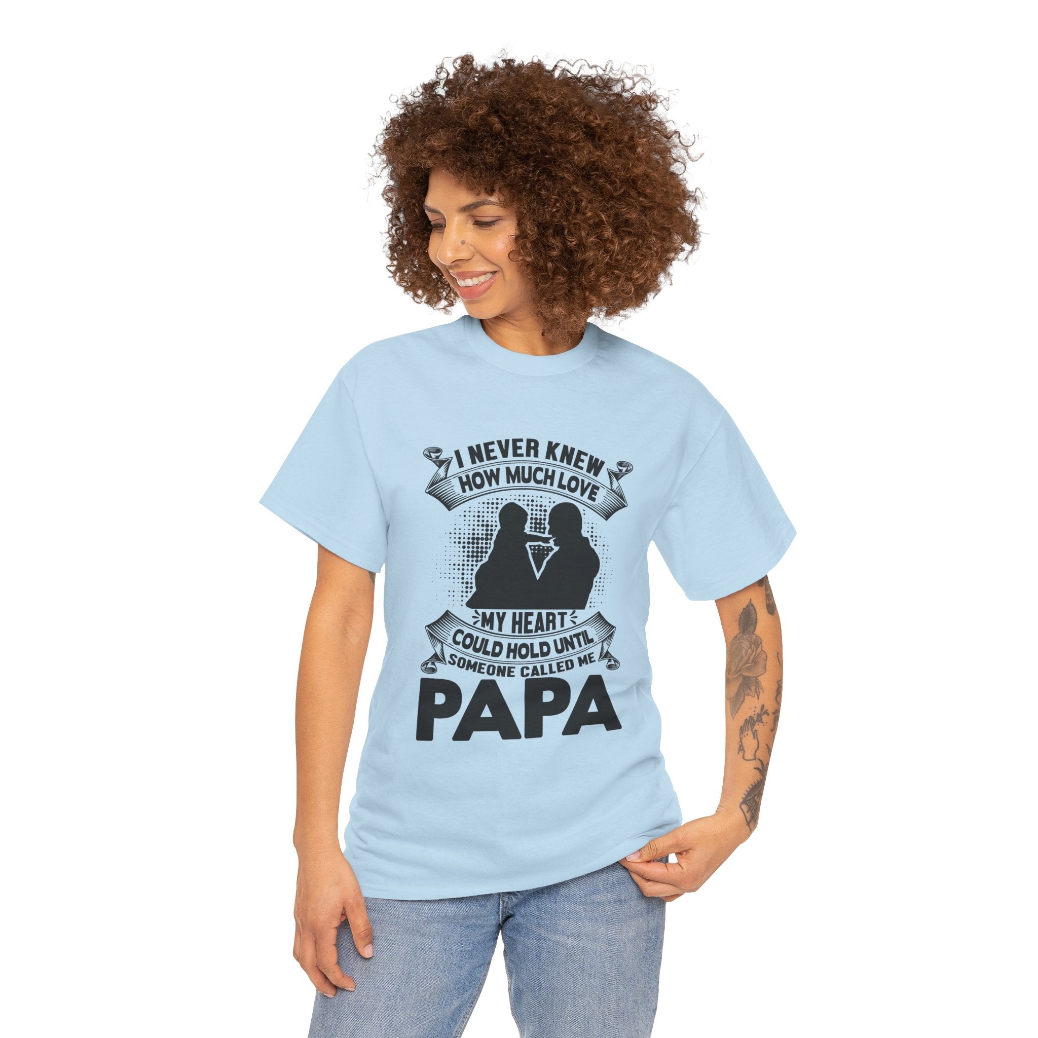 Papa Love T-Shirt | I Never Knew How Love Could Fill Heart | Father’s Day Gift