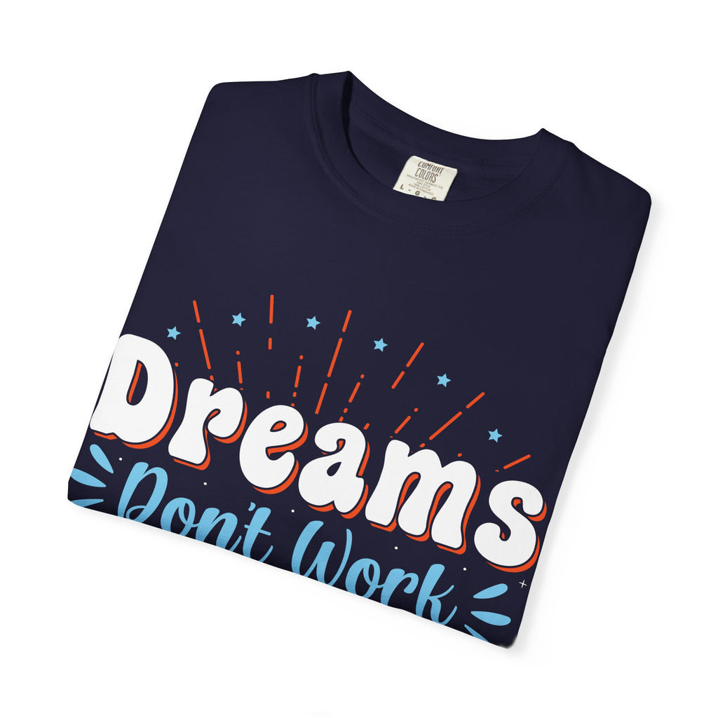 Dreams Don't Work Unless You Do T-shirt | Motivational Graphic Tee