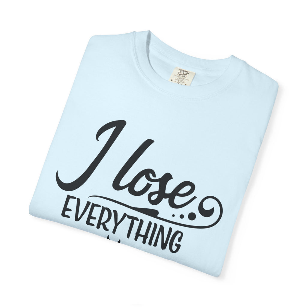 I Lose Everything But Weight T-Shirt — Funny Sarcastic Weight-Loss Quote Tee