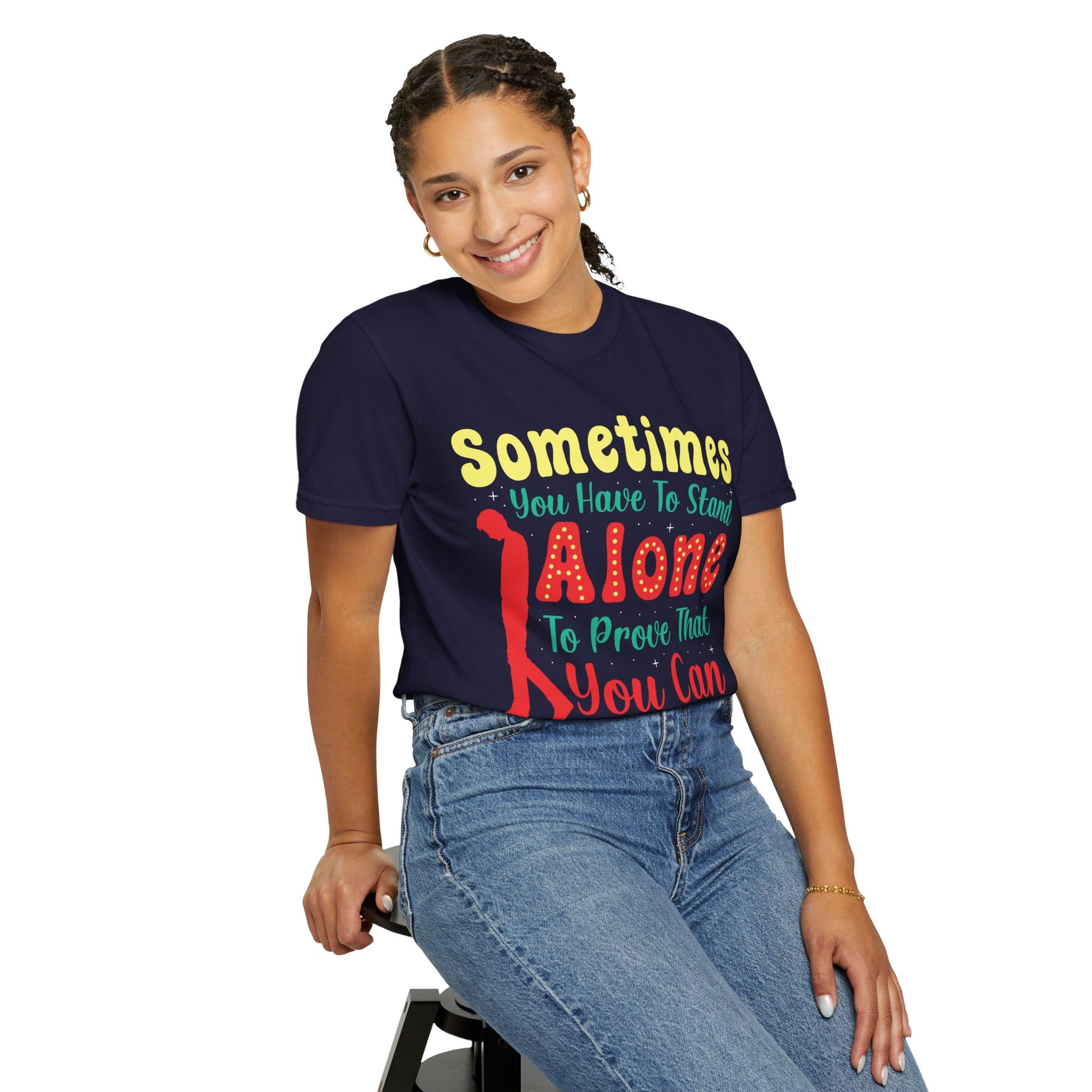 Stand Alone Inspirational Quote T-shirt | Garment-Dyed Vintage Lettering