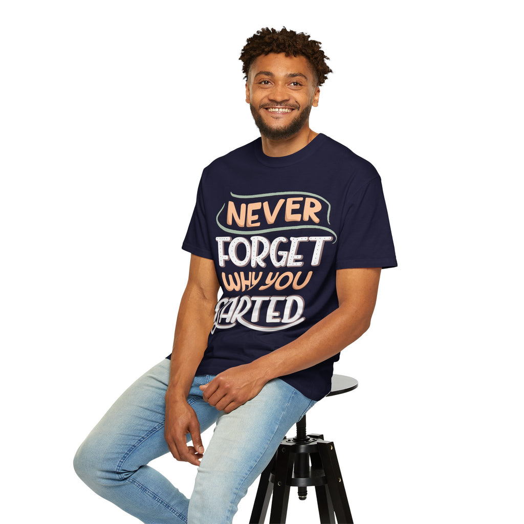 Never Forget Why You Started T-shirt | Hand-Lettered Motivational Tee