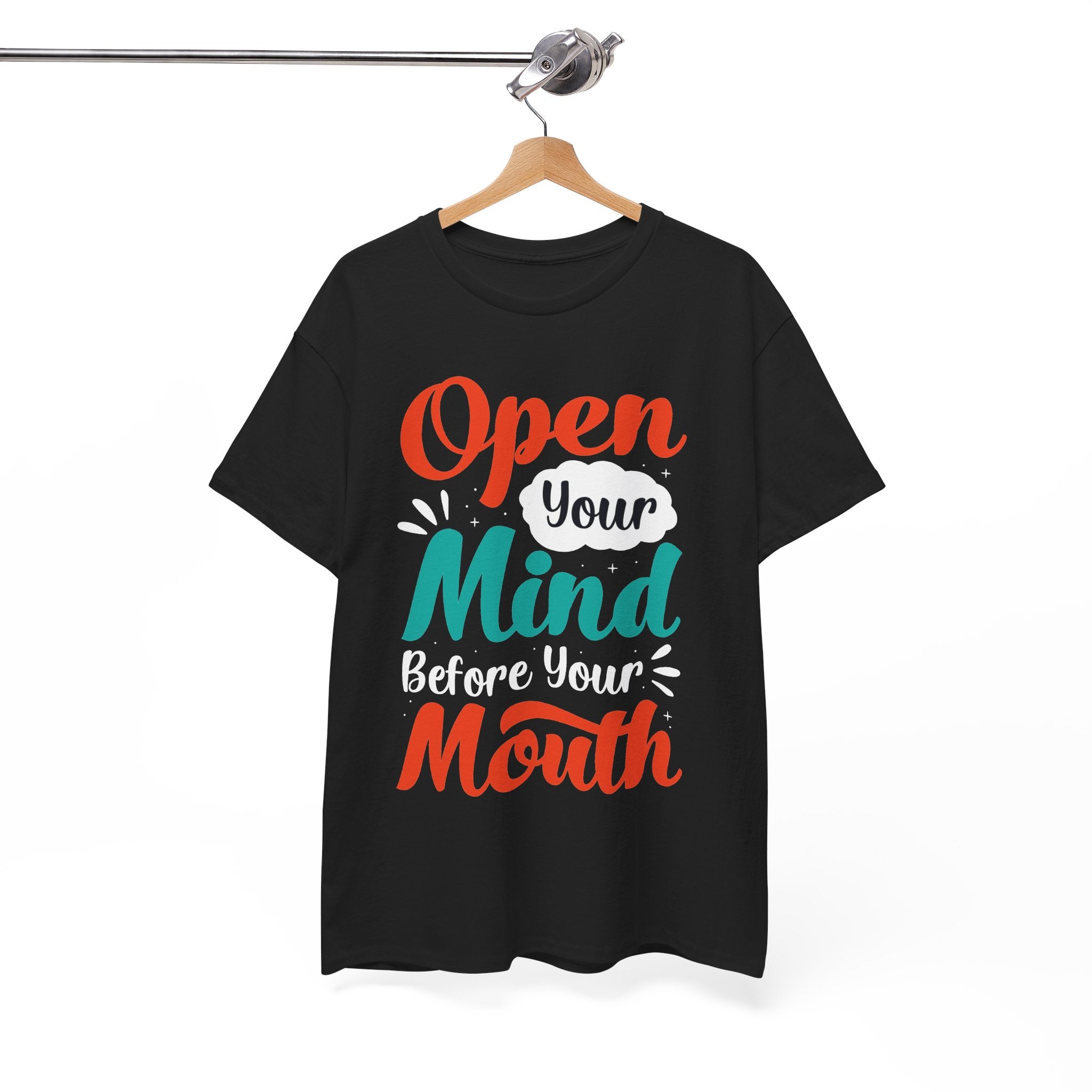 Open Your Mind Before Your Mouth T-Shirt | Typographic Script Tee