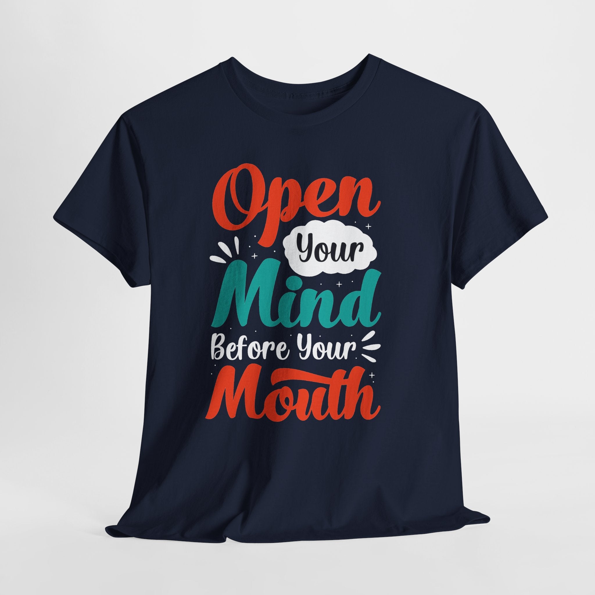 Open Your Mind Before Your Mouth T-Shirt | Typographic Script Tee