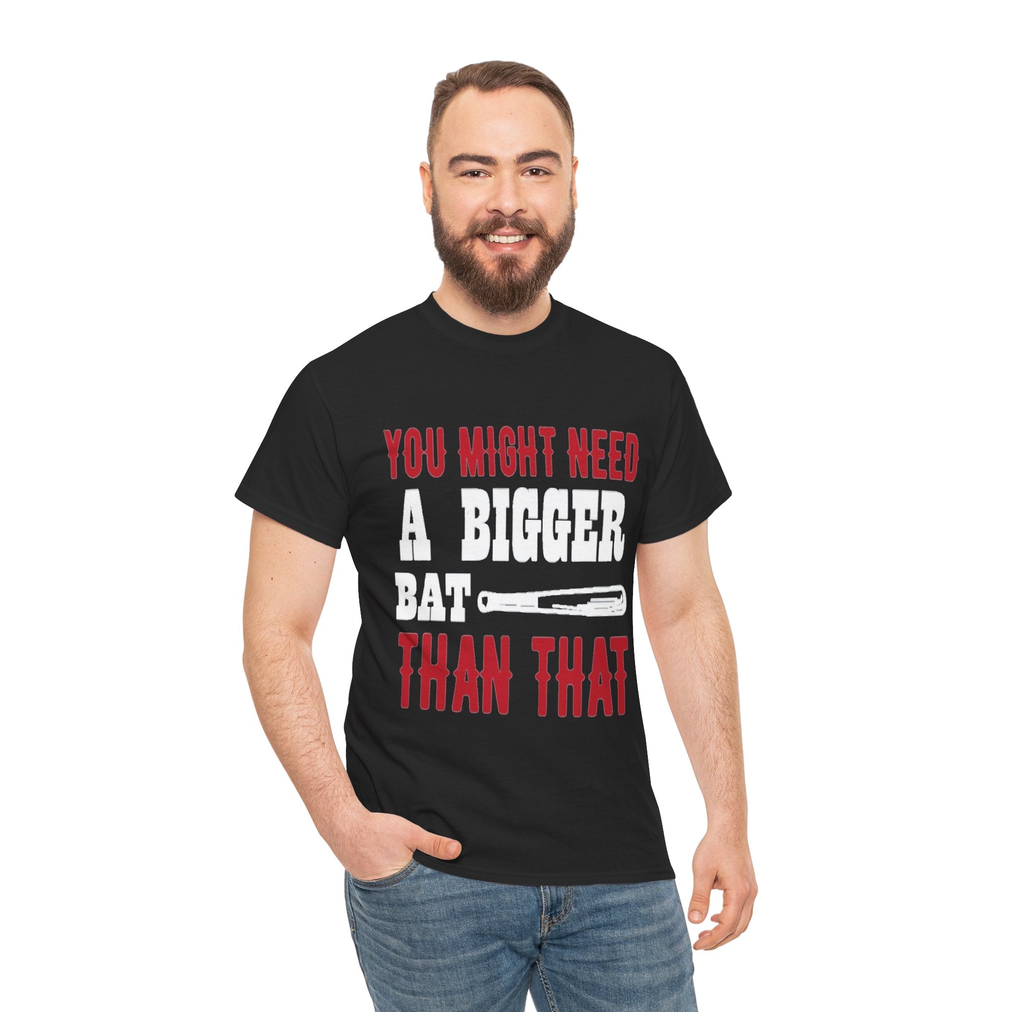 You Might Need a Bigger Bat Than That T-Shirt | Dark Humor Bat Graphic Tee
