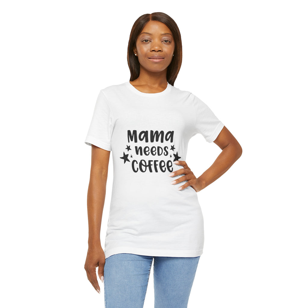 Mama Needs Coffee Tee — Funny Mom Coffee T-Shirt