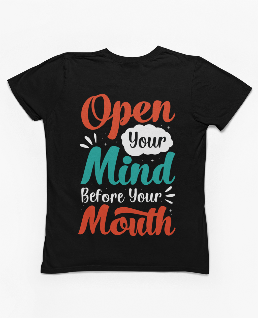 Open Your Mind Before Your Mouth T-Shirt | Typographic Script Tee