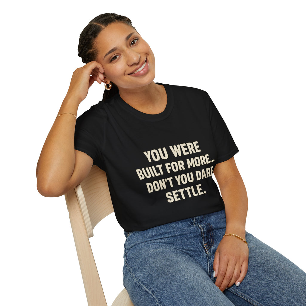 You Were Built For More Shirt | Motivational T-Shirt | Inspirational Quote Tee for Men & Women