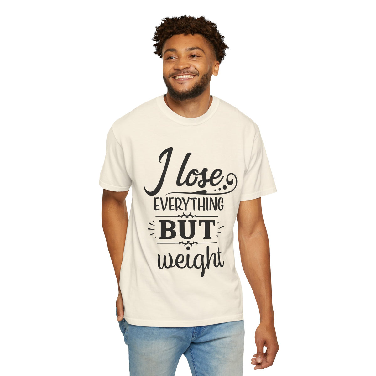 I Lose Everything But Weight T-Shirt — Funny Sarcastic Weight-Loss Quote Tee