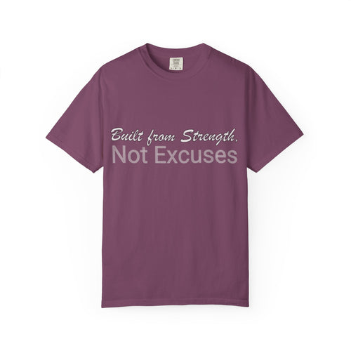 Built from Strength, Not Excuses T-Shirt