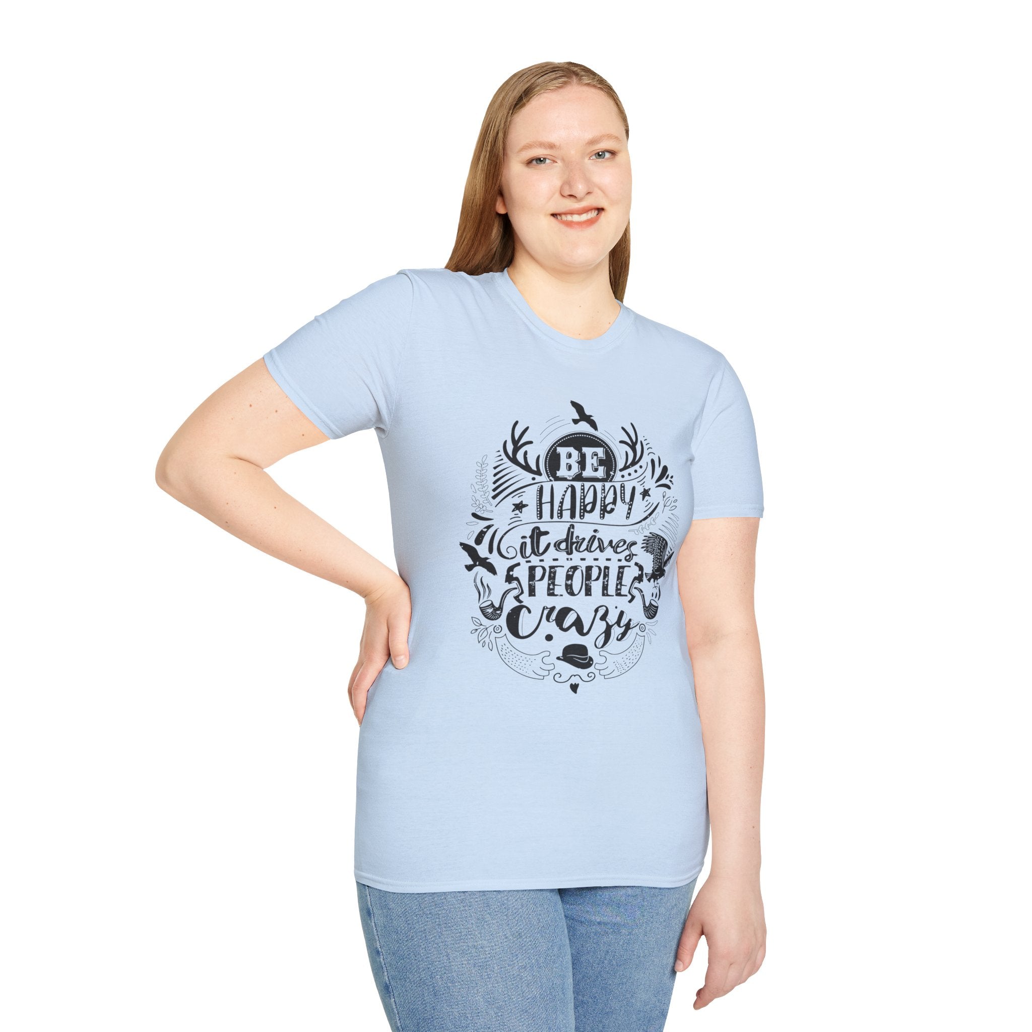 Be Happy It Drives People Crazy T-Shirt | Nature Lettering Tee