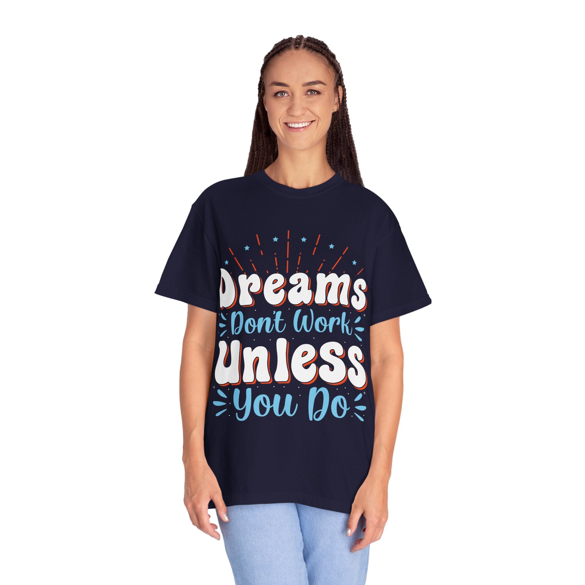Dreams Don't Work Unless You Do T-shirt | Motivational Graphic Tee