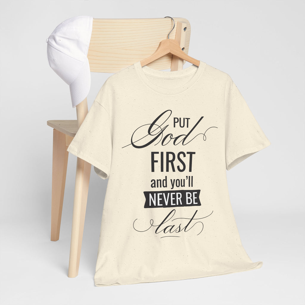 Put God First You'll Never Be Last Tee | Faith Typography T-Shirt