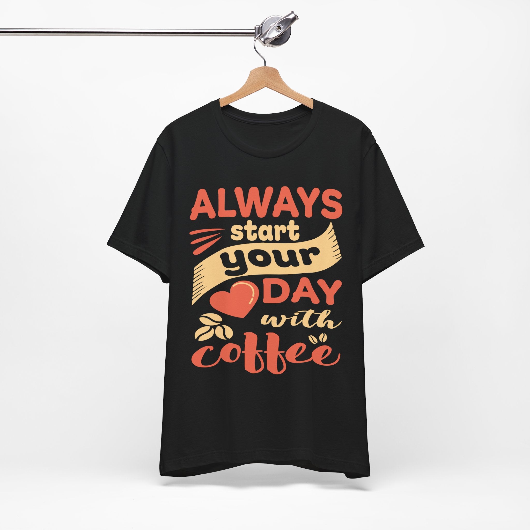 Always Start Your Day With Coffee Tee
