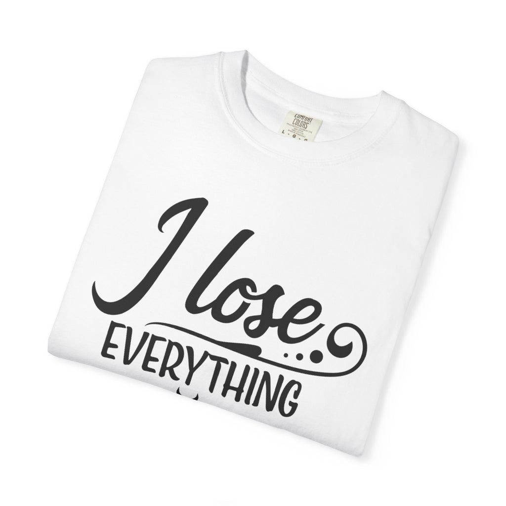 I Lose Everything But Weight T-Shirt — Funny Sarcastic Weight-Loss Quote Tee